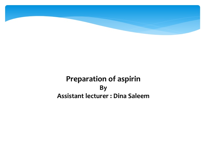 preparation of aspirin by assistant lecturer dina