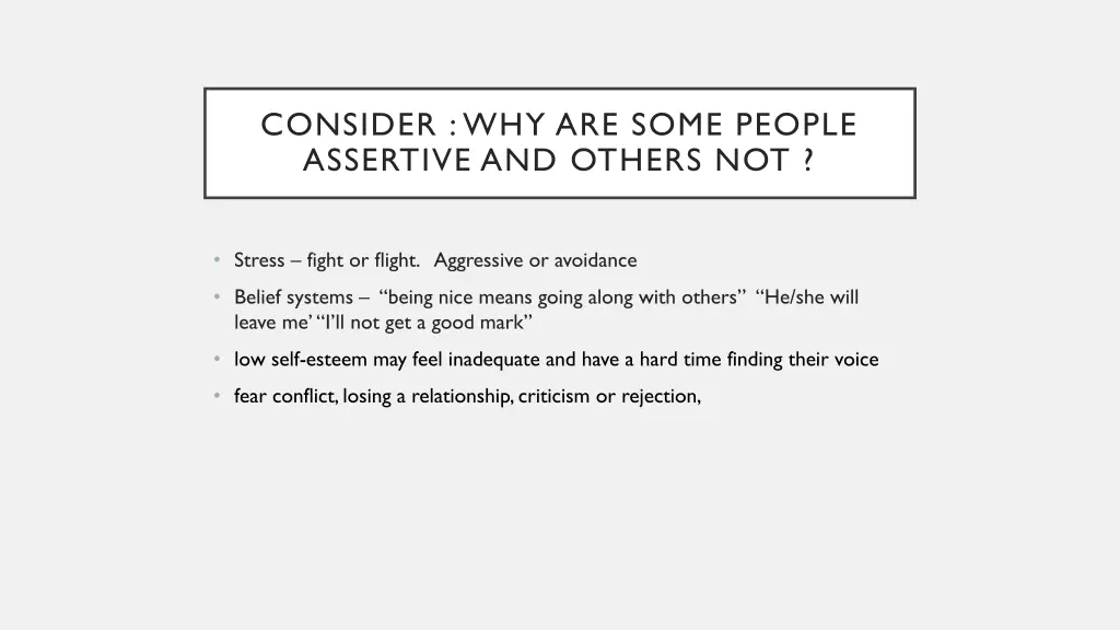 consider why are some people assertive and others