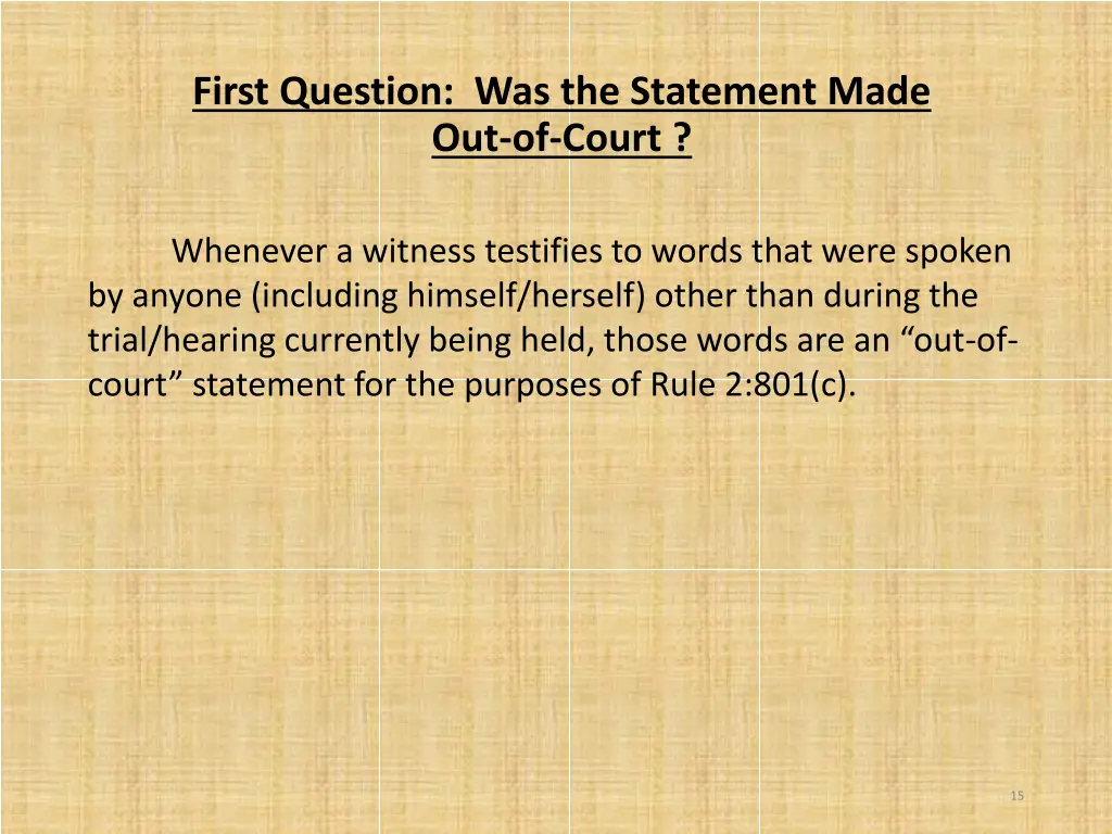 first question was the statement made out of court