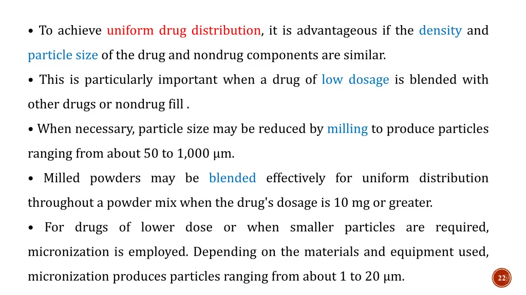 to achieve uniform drug distribution