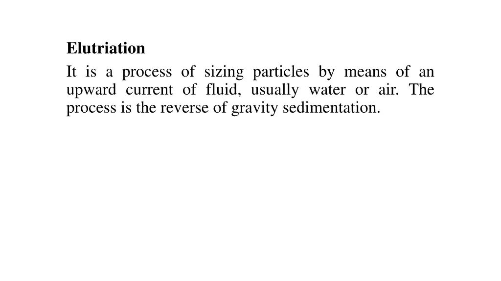 elutriation it is a process of sizing particles