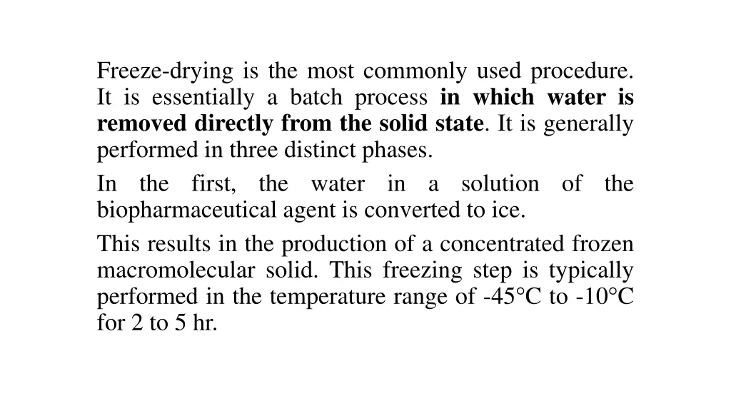 freeze drying is the most commonly used procedure