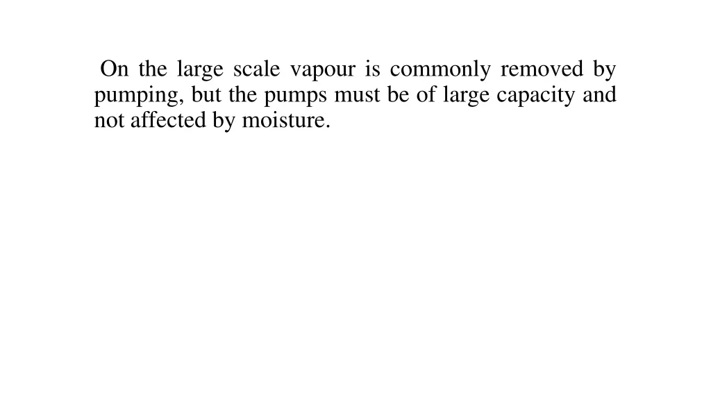 on the large scale vapour is commonly removed