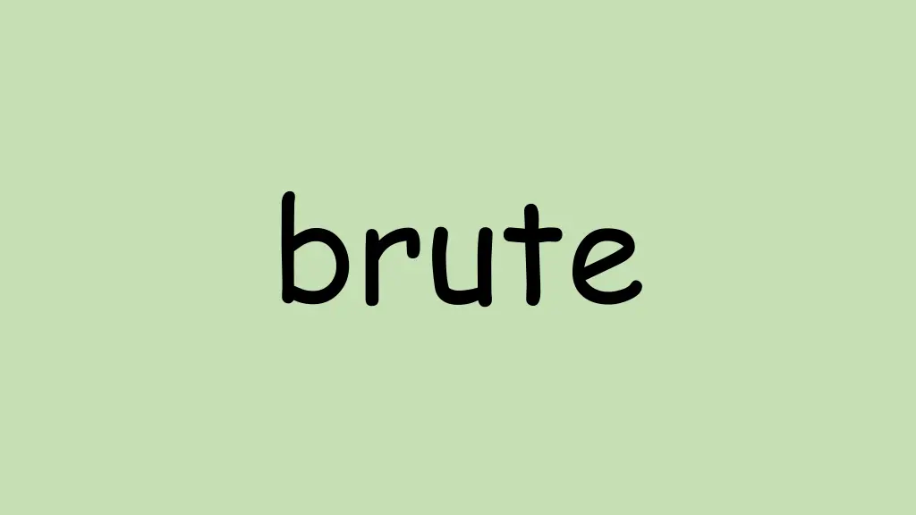 brute