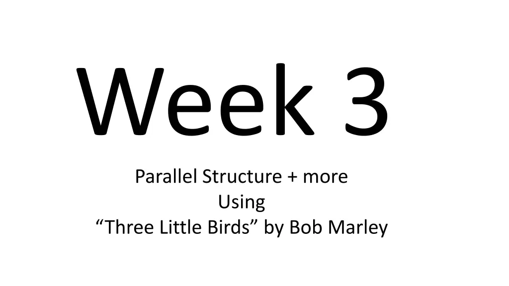 week 3 parallel structure more using three little