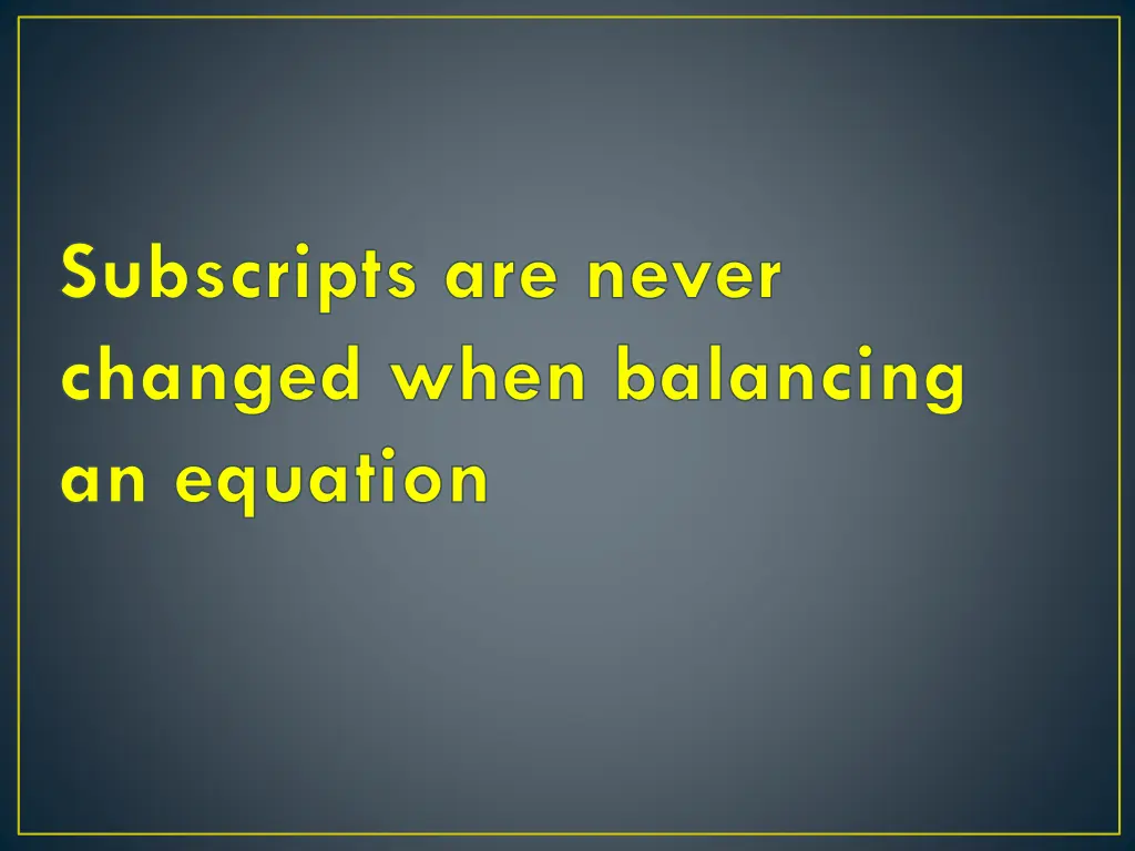 subscripts are never changed when balancing