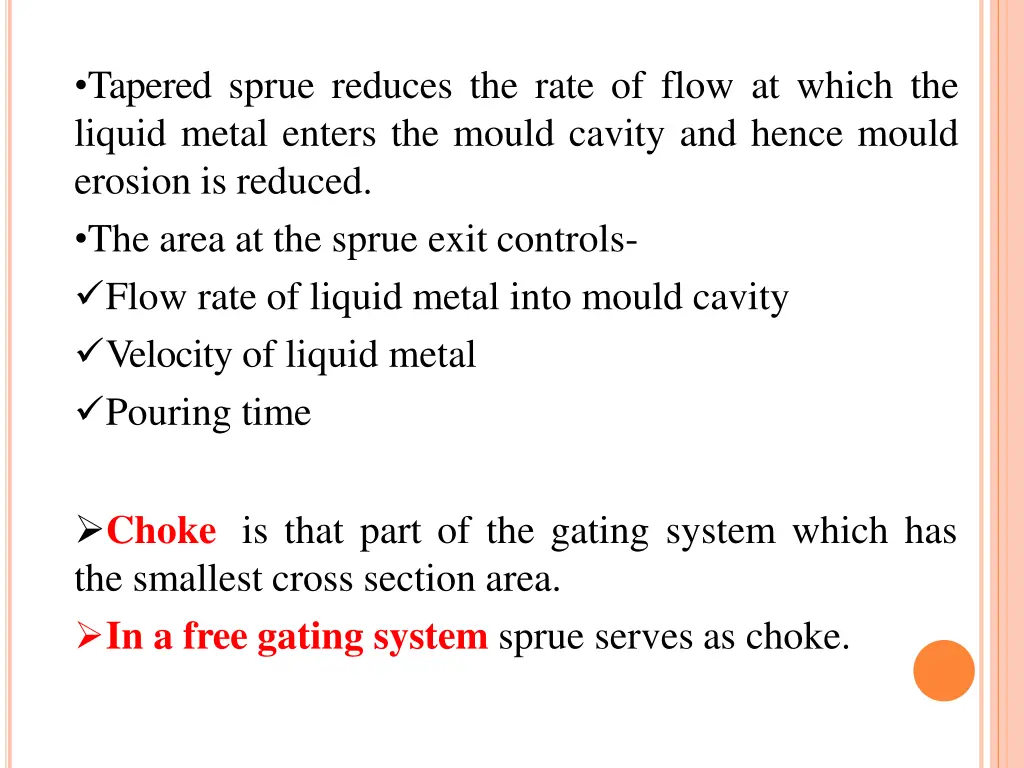 tapered sprue reduces the rate of flow at which