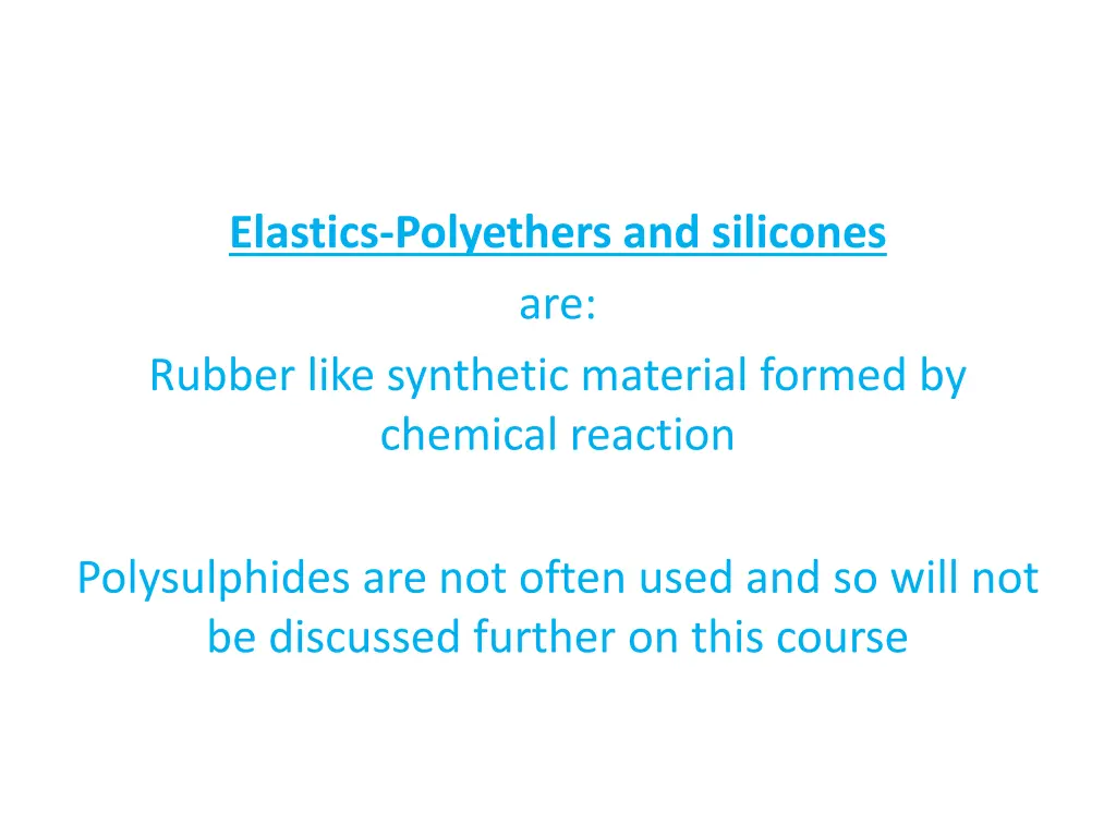 elastics polyethers and silicones are rubber like