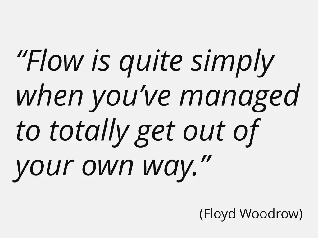 flow is quite simply when you ve managed