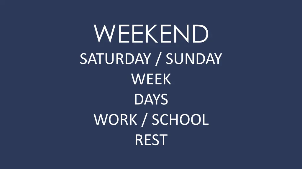 weekend saturday sunday week days work school rest