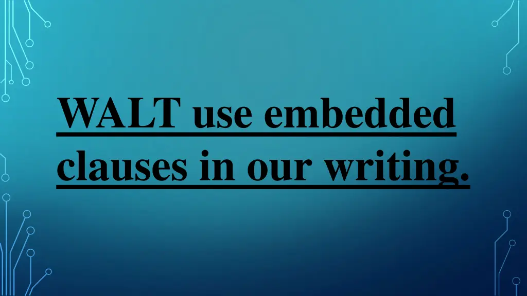 walt use embedded clauses in our writing