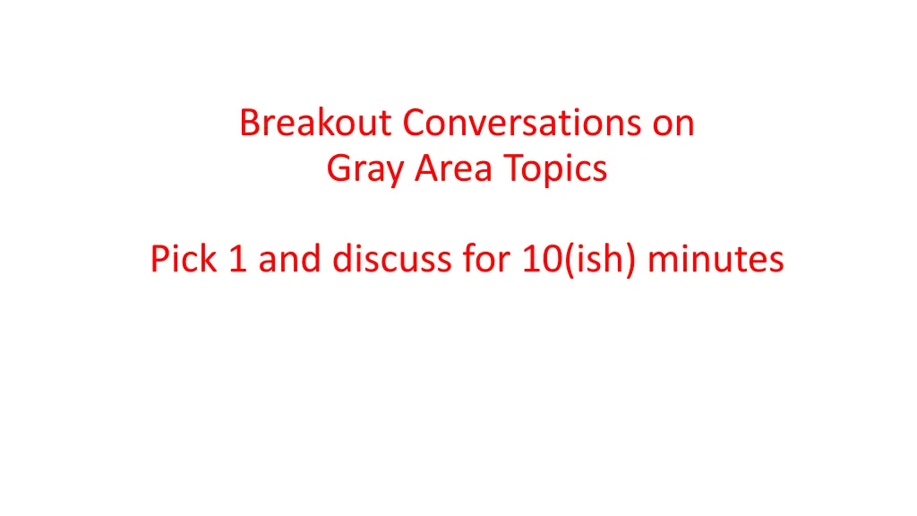 breakout conversations on gray area topics