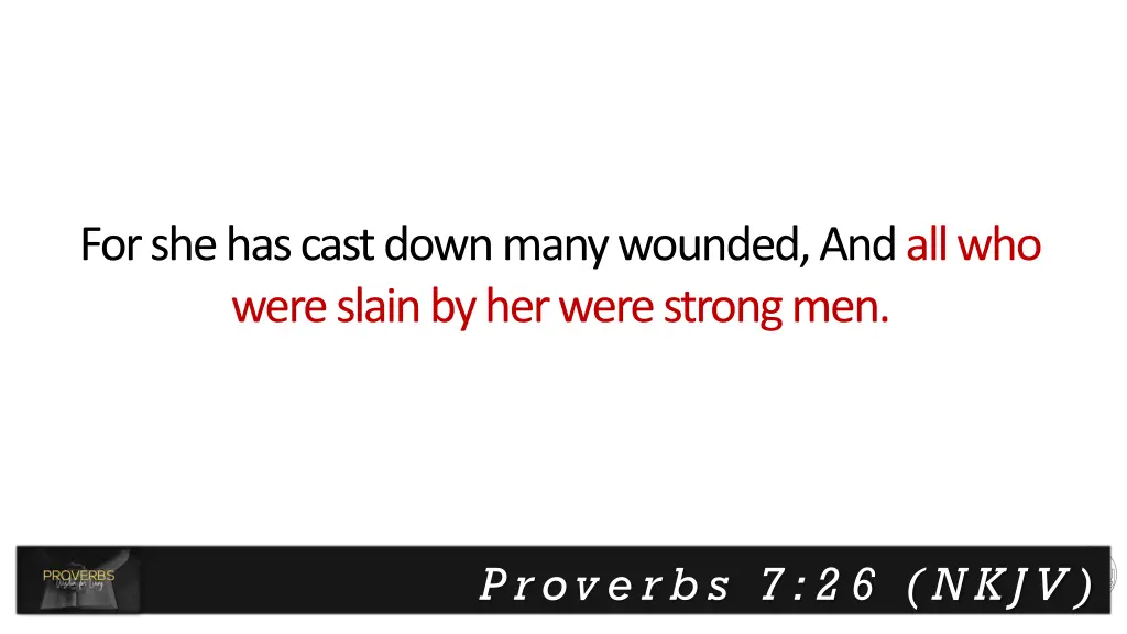 for she has cast down many wounded