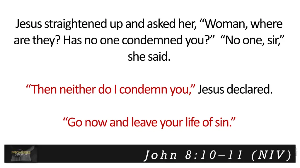 jesus straightened up and asked her woman where