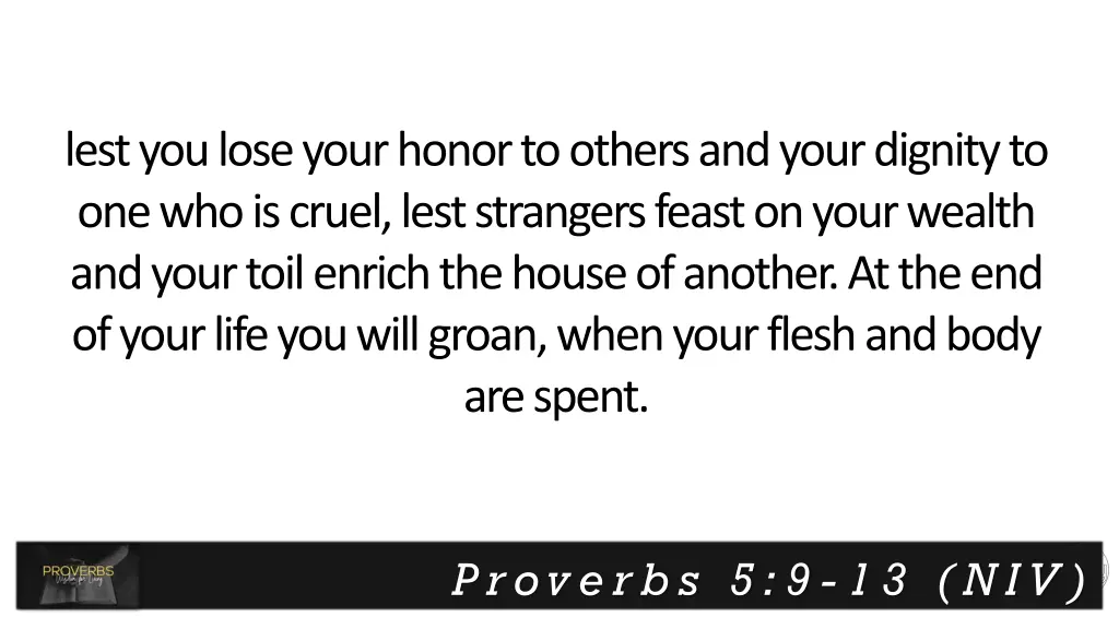 lest you lose your honor to others and your