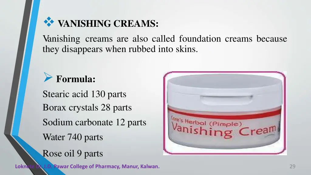 vanishing creams v anishing creams are also