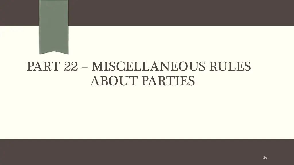 part 22 miscellaneous rules about parties