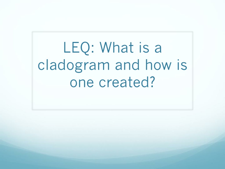 leq what is a cladogram and how is one created