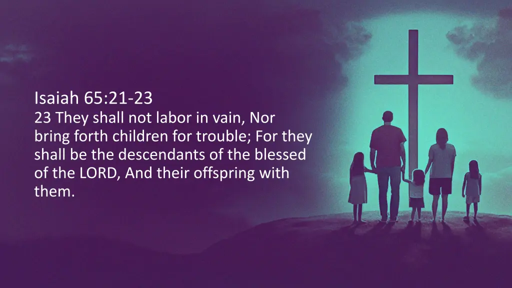 isaiah 65 21 23 23 they shall not labor in vain