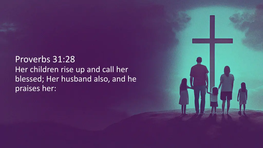 proverbs 31 28 her children rise up and call