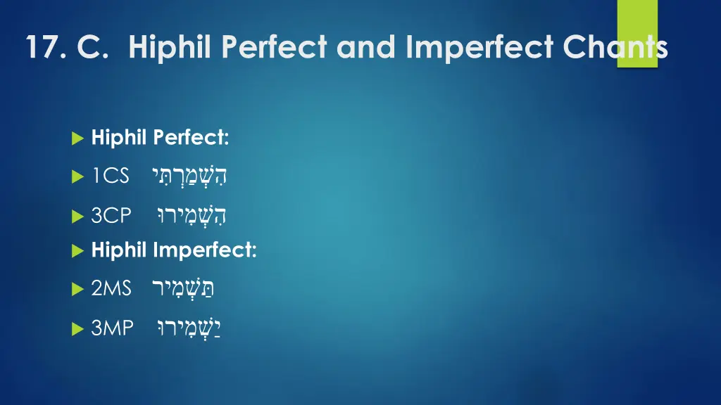 17 c hiphil perfect and imperfect chants