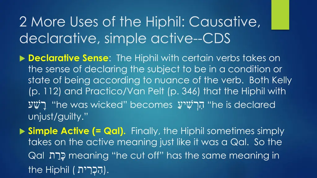 2 more uses of the hiphil causative declarative