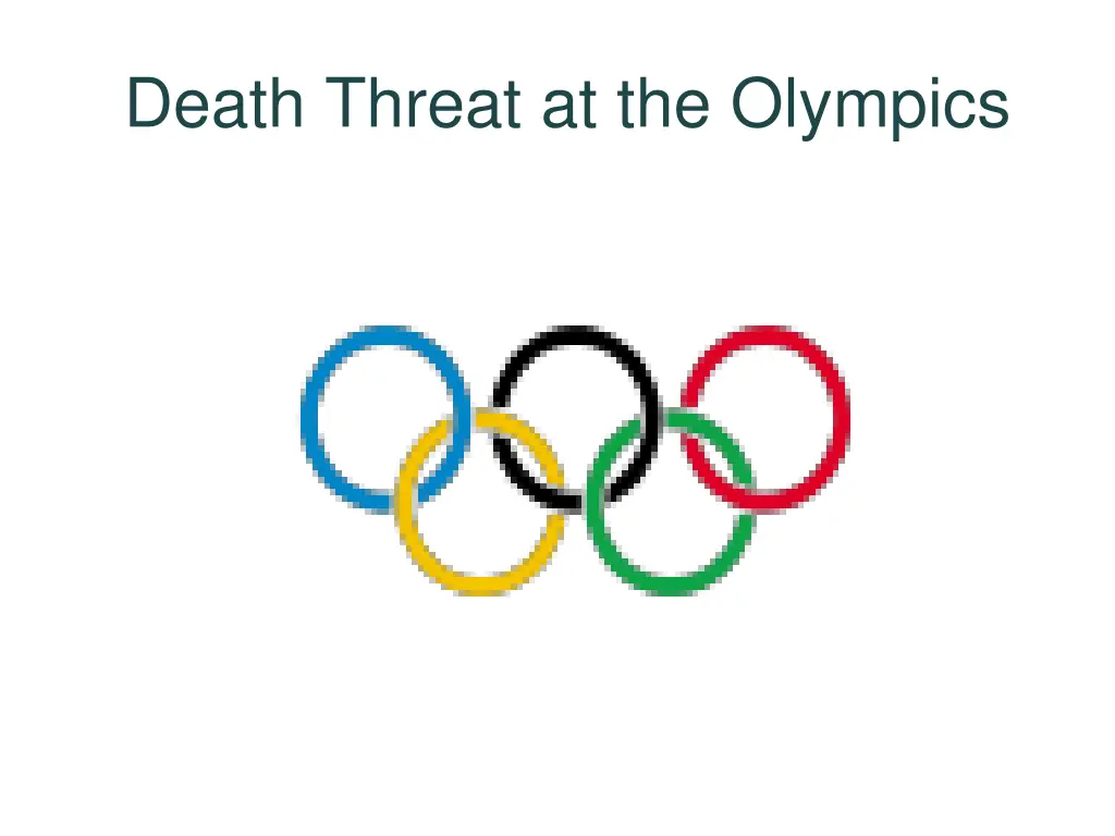 death threat at the olympics