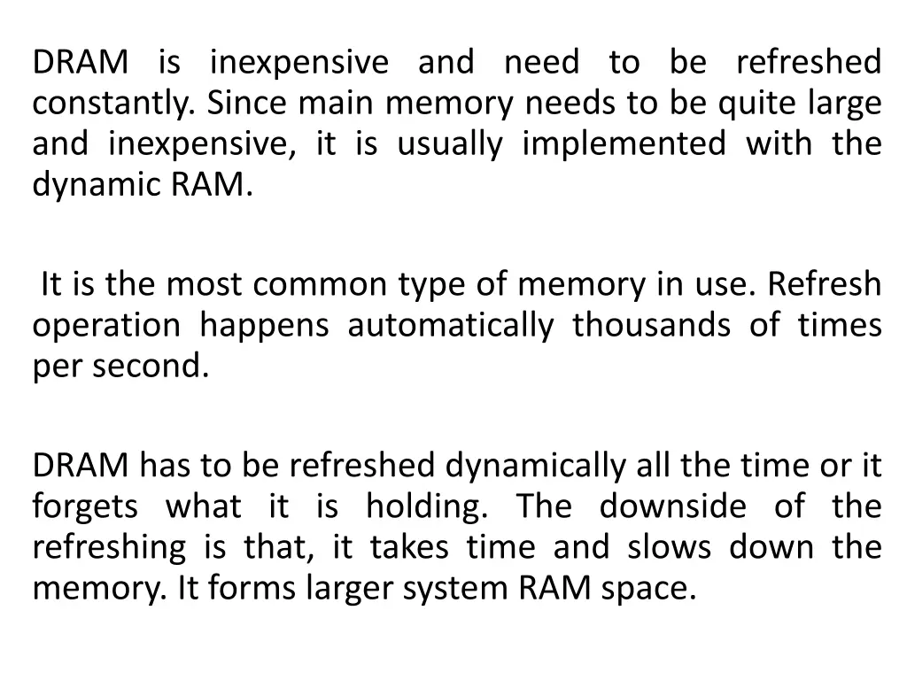 dram is inexpensive and need to be refreshed