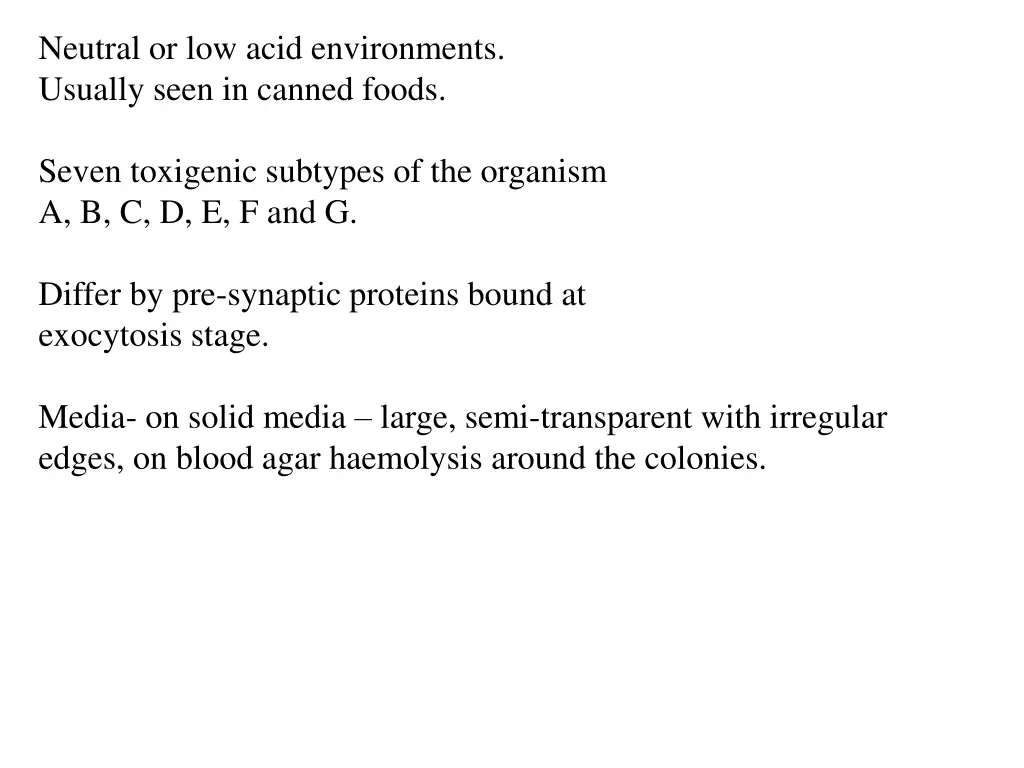 neutral or low acid environments usually seen