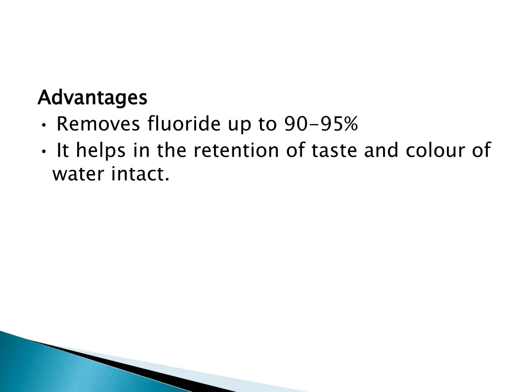 advantages removes fluoride up to 90 95 it helps