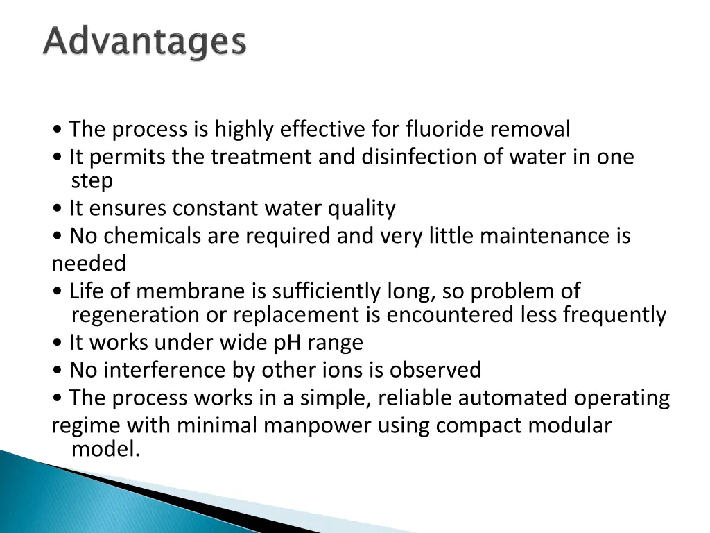 the process is highly effective for fluoride