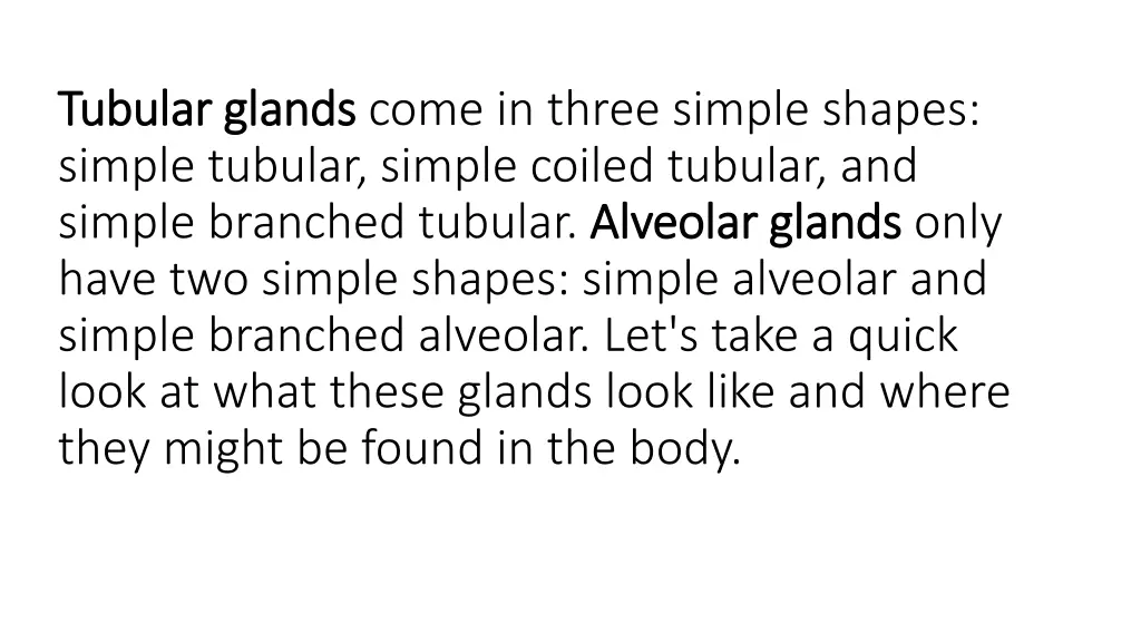 tubular glands tubular glands come in three