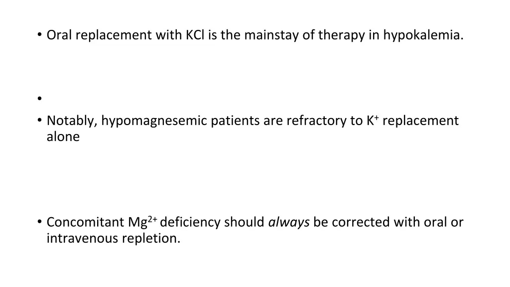 oral replacement with kcl is the mainstay