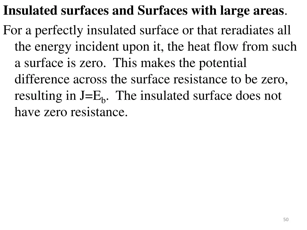 insulated surfaces and surfaces with large areas