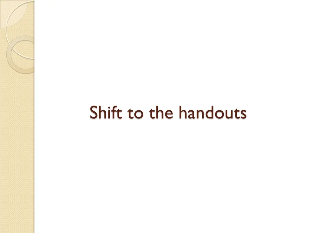 shift to the handouts