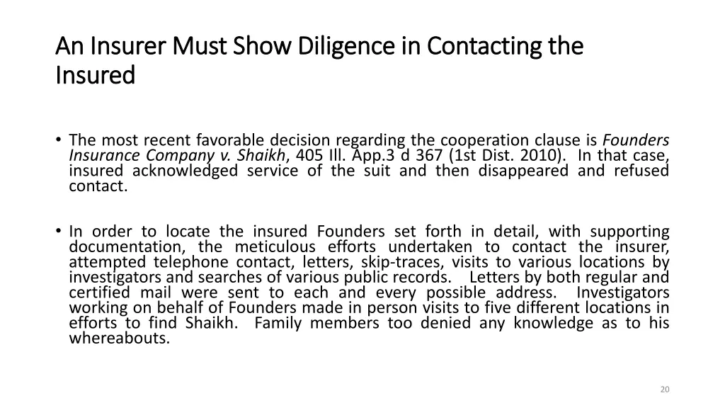 an insurer must show diligence in contacting 6