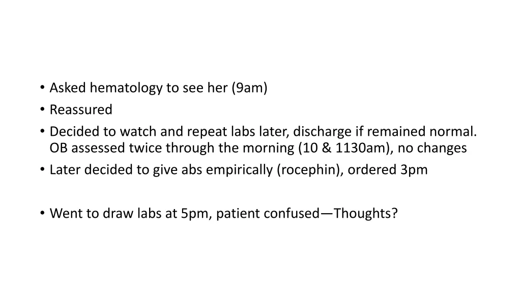 asked hematology to see her 9am reassured decided