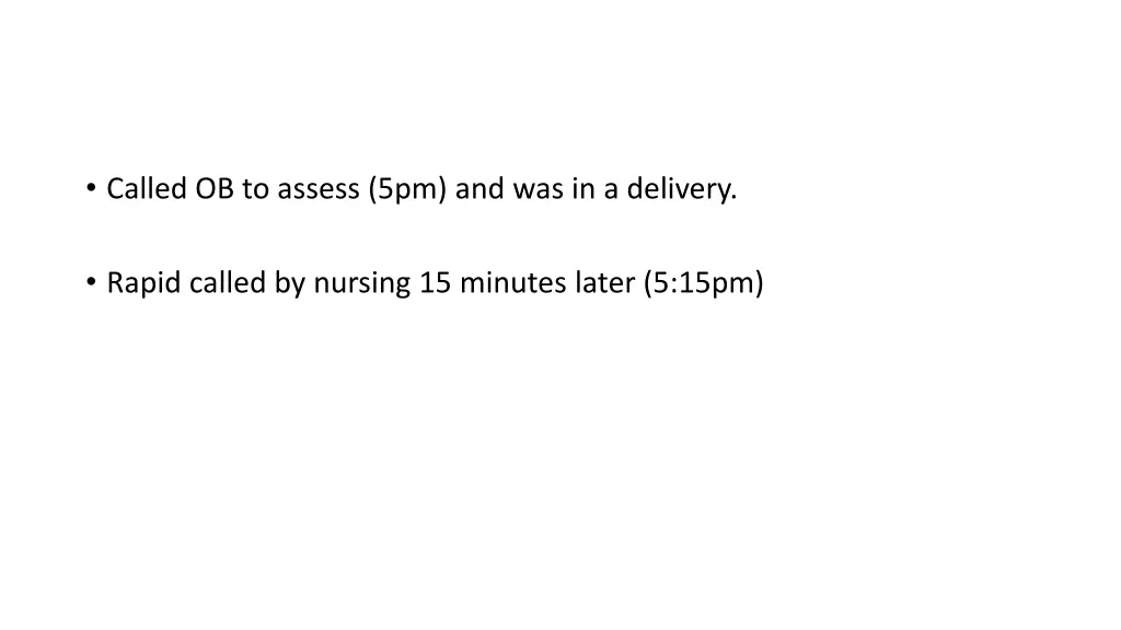 called ob to assess 5pm and was in a delivery