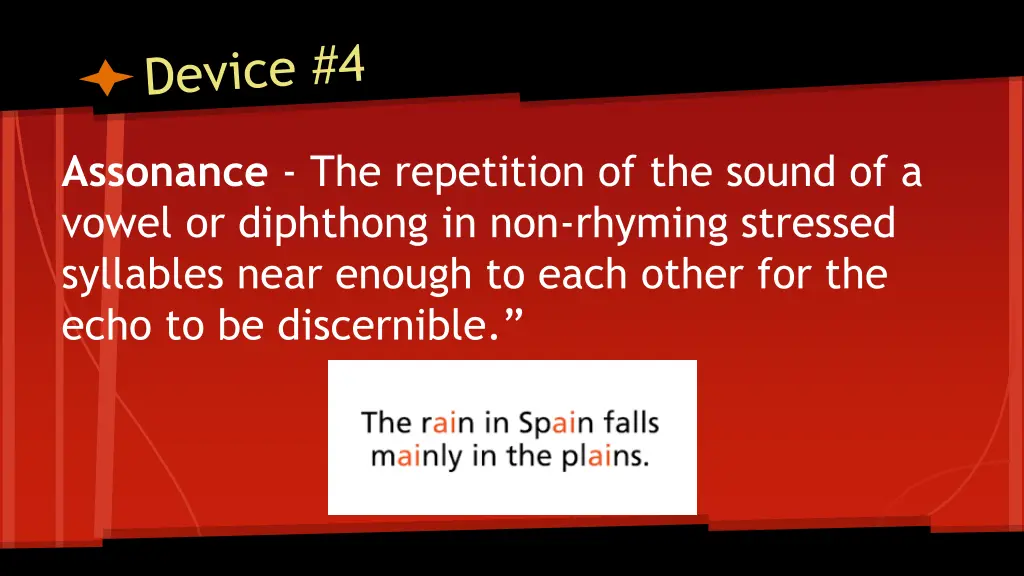 assonance the repetition of the sound of a vowel