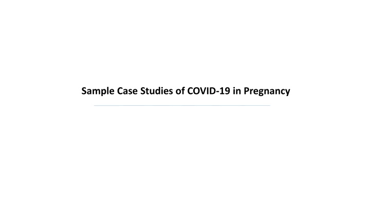 sample case studies of covid 19 in pregnancy