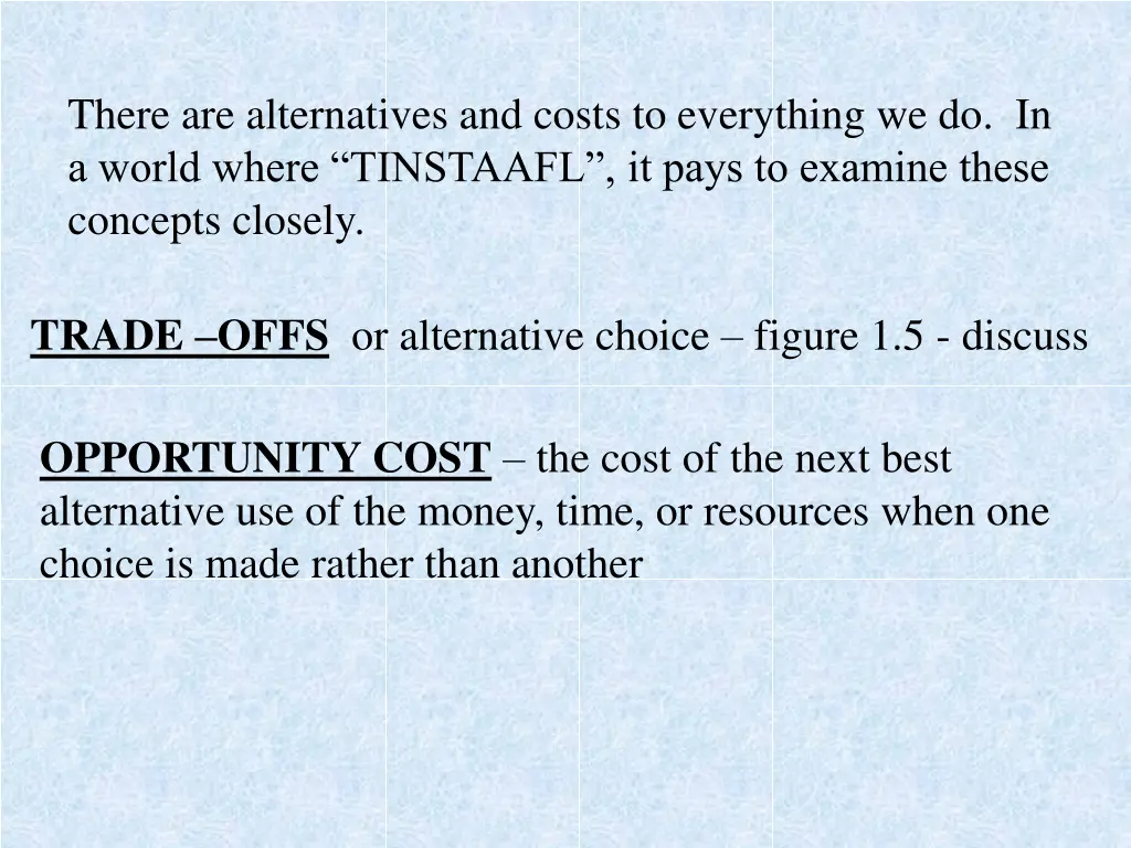 there are alternatives and costs to everything