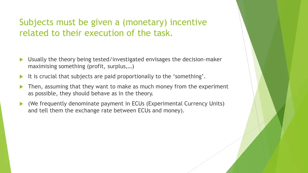 subjects must be given a monetary incentive