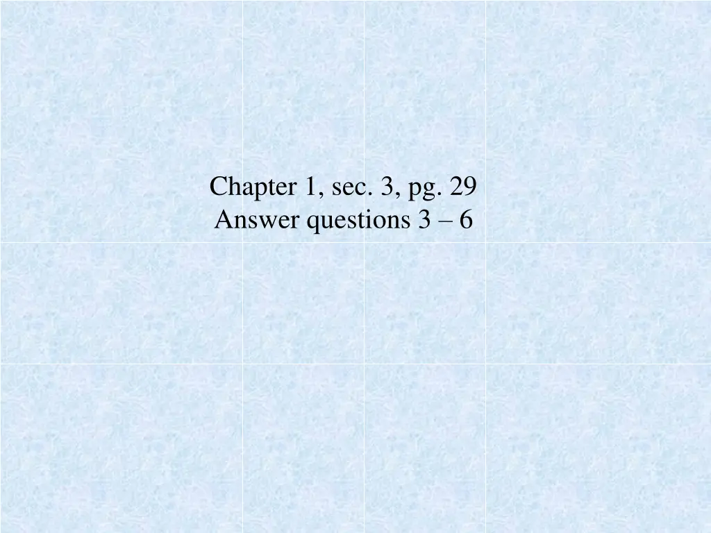 chapter 1 sec 3 pg 29 answer questions 3 6