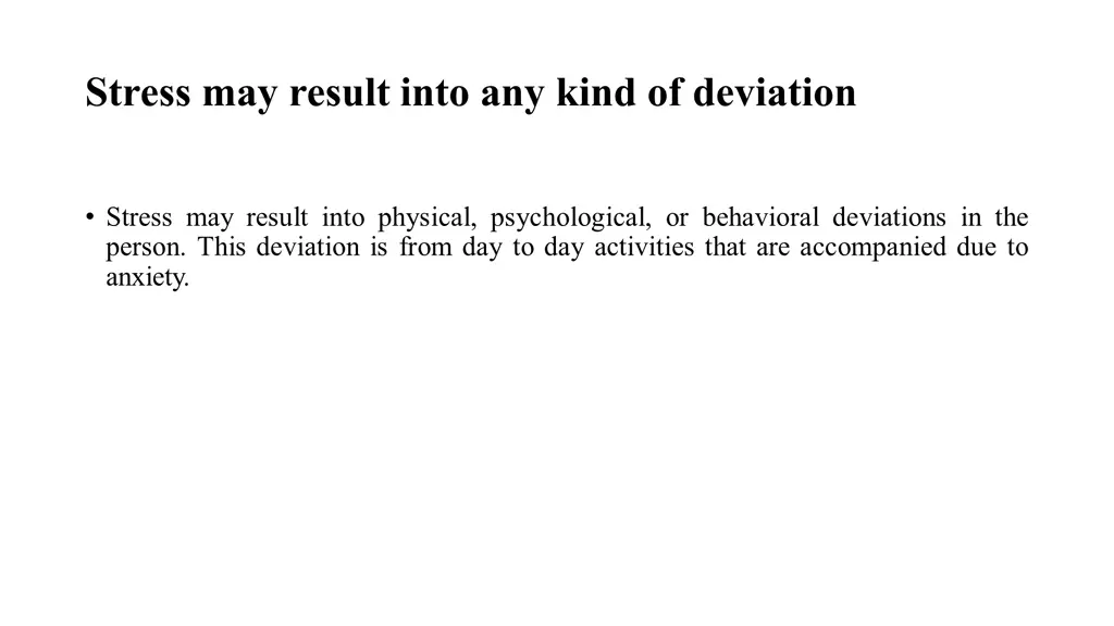 stress may result into any kind of deviation