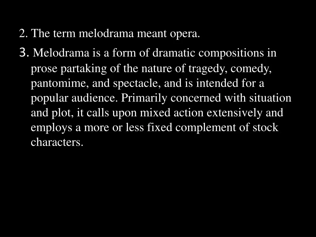 2 the term melodrama meant opera 3 melodrama