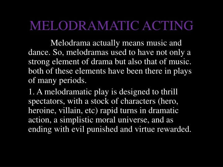 melodramatic acting