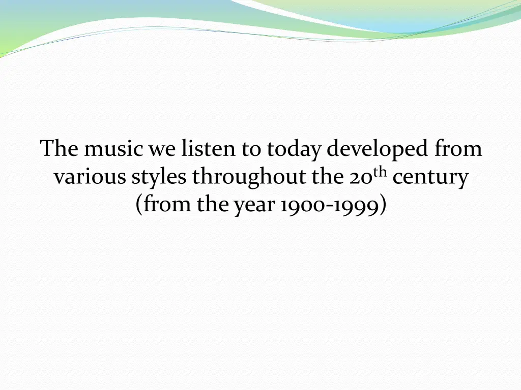 the music we listen to today developed from