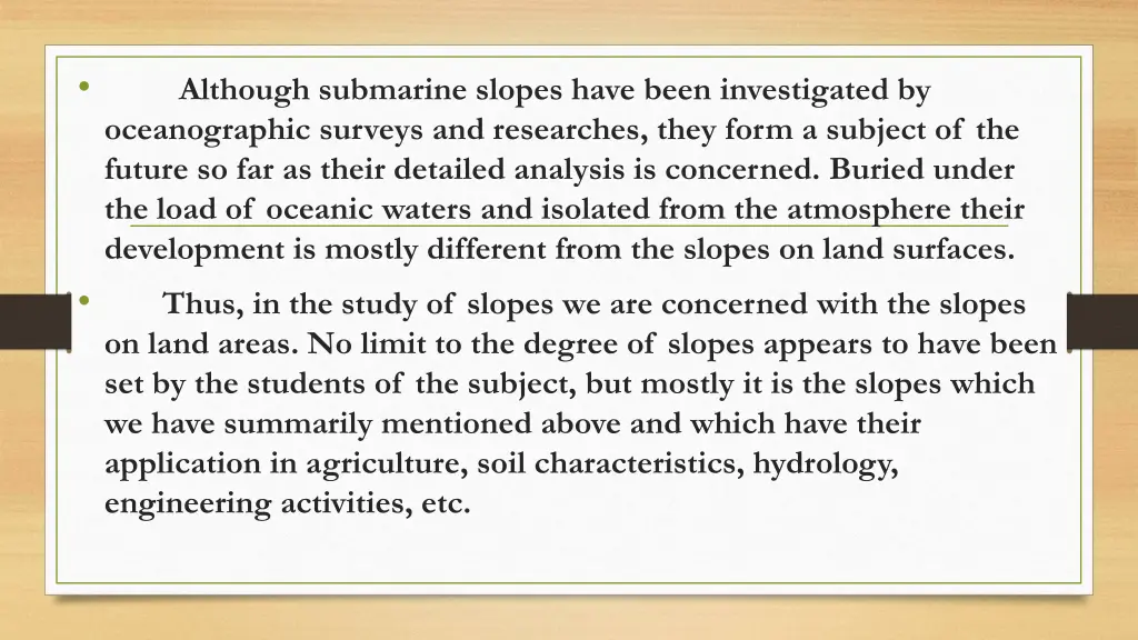 although submarine slopes have been investigated