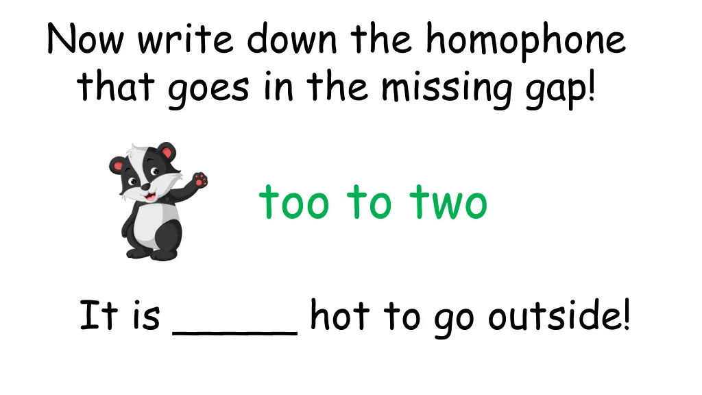 now write down the homophone that goes 10