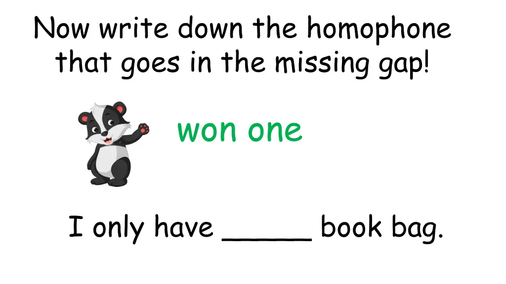 now write down the homophone that goes 11